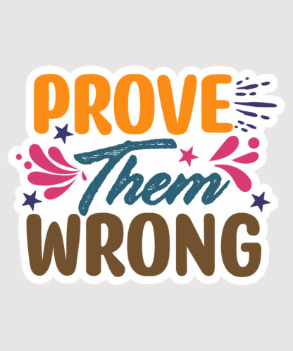 Vinyl sticker Prove Them Wrong 01