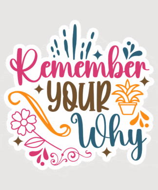 Vinyl sticker Remember Your Why 01