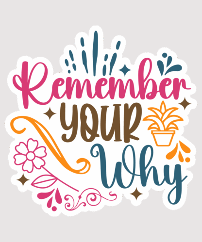 Vinyl sticker Remember Your Why 01